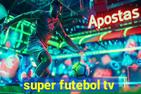 super futebol tv